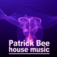 Patrick Bee - House Music