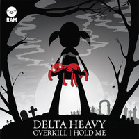 Delta Heavy - Overkill / Hold Me