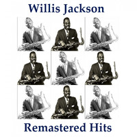 Willis Jackson - Remastered Hits