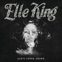 Elle King - Ain't Gonna Drown