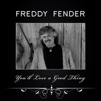 Freddy Fender - You'll Lose a Good Thing