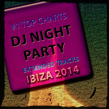 Various Artists - #1 Top Charts DJ Night Party Extended Tracks Ibiza 2014 (Explicit)