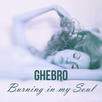 Ghebro - Burning in My Soul