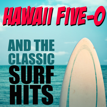 Various Artists - Hawaii Five-O and the Classic Hits of the Surf!