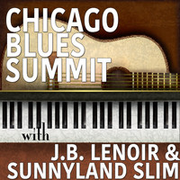 J.B. Lenoir & Sunnyland Slim - Chicago Blues Summit with J. B. Lenoir & Sunnyland Slim