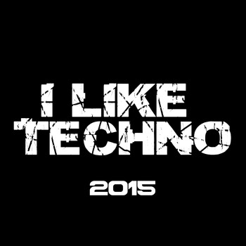 Various Artists - I Like Techno 2015 (Explicit)