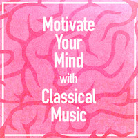 Felix Mendelssohn - Motivate Your Mind with Classical Music