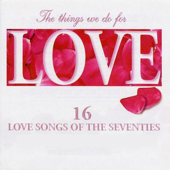 Various Artists - The Things We Do for Love - 16 Love Songs of the Seventies