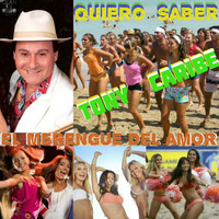 Tony Caribe - Quiero Saber (El Merengue del Amor)
