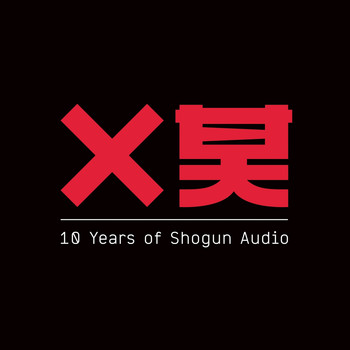 Various Artists - 10 Years of Shogun Audio (Explicit)