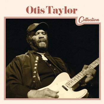 Otis Taylor - Otis Taylor Collection