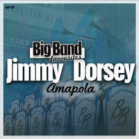 Jimmy Dorsey And His Orchestra - Amapola - Big Band Favourites