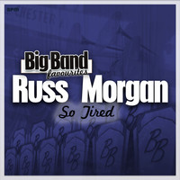 Russ Morgan & His Orchestra - So Tired - Big Band Favourites