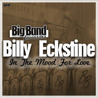 Billy Eckstine And His Orchestra - In the Mood for Love - Big Band Favourites