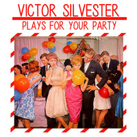 Victor Silvester - Victor Silvester Plays for Your Party
