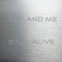 Juri and Me - Stay Alive