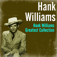 Hank Williams - Hank Williams Greatest Collection