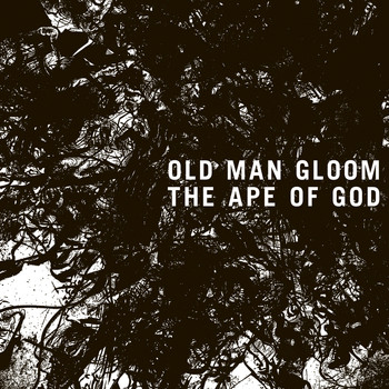 Old Man Gloom - The Ape of God I