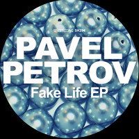 Pavel Petrov - Fake Life EP