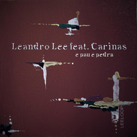 Leandro Lee feat. Carinas - E Pau e Pedra