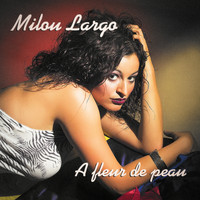 Milou Largo - A fleur de peau