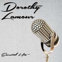 Dorothy Lamour - Essential Hits