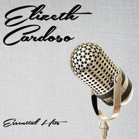 Elizeth Cardoso - Essential Hits