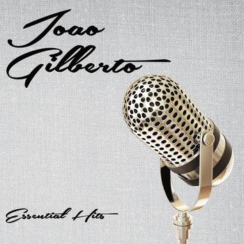 Joao Gilberto - Essential Hits