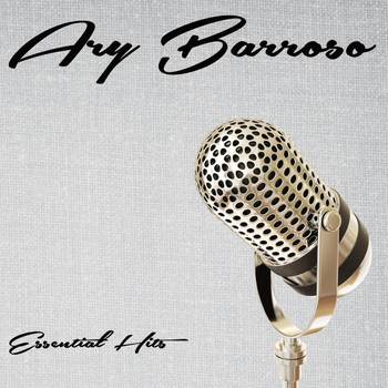 Ary Barroso - Essential Hits