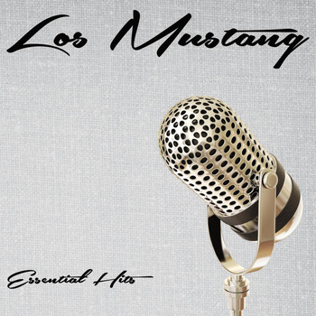 Los Mustang - Essential Hits