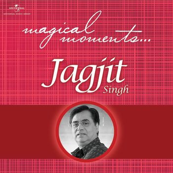 Jagjit Singh - Magical Moments