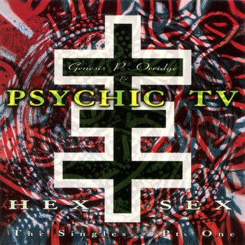 Psychic TV - Hex Sex - The Singles Pt. 1