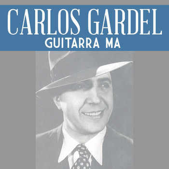 Carlos Gardel - Guitarra Mía
