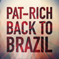 Pat-rich - Back To Brazil