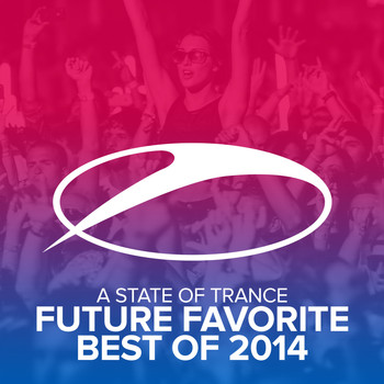 Armin van Buuren - A State Of Trance - Future Favorite Best Of 2014