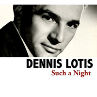 Dennis Lotis - Such a Night