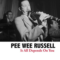 Pee Wee Russell - It All Depends On You
