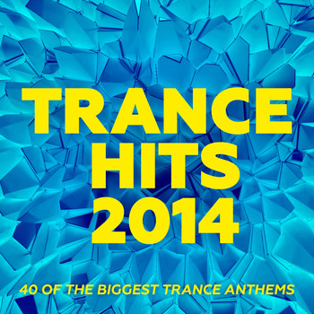 Various Artists - Trance Hits 2014 - 40 Of The Biggest Trance Anthems