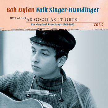 Bob Dylan - Folk Singer-Humdinger, Vol. 2: Just About as Good as It Gets!