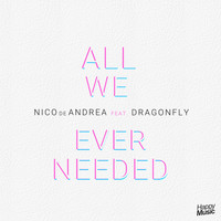 Nico de Andrea - All We Ever Needed (feat. Dragonfly) - EP
