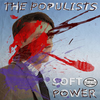 The Populists - Soft Power - EP