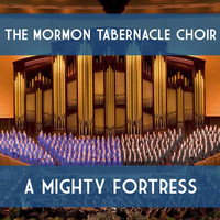 The Mormon Tabernacle Choir - A Mighty Fortress