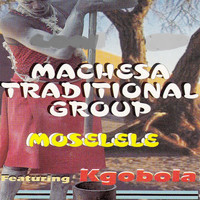 Machesa Traditional Group - Moselele (feat. Kgobolo)