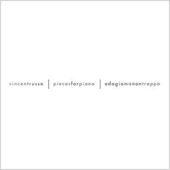 Vincent Russo - Pieces for Piano/ Adagio ma non troppo