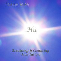Valerie Walsh - Hu: Breathing & Cleansing Meditation