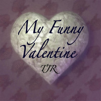 TJR - My Funny Valentine