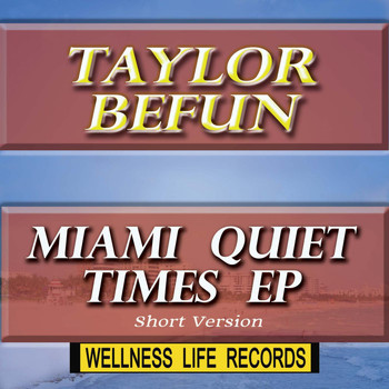 Taylor Befun - Miami Quiet Times Ep (Short Version)