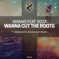 Ariams feat. Roza - Wanna Cut the Roots