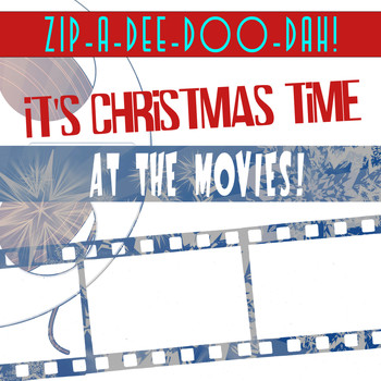 Various Artists - Zip-a-Dee-Doo-Dah! It's Christmas Time at the Movies!