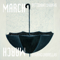 March - Sharing Umbrellas